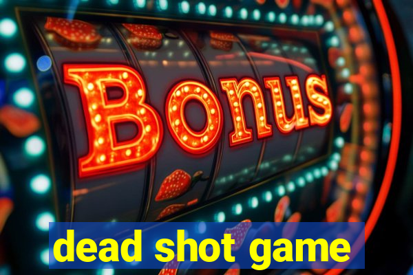 dead shot game